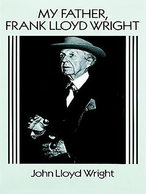 Title details for My Father, Frank Lloyd Wright by John Lloyd Wright - Available